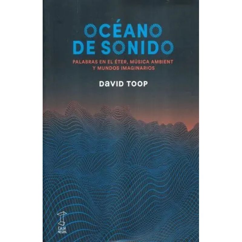 OCEANO DE SONIDO - PALABRAS EN EL ETER, MUSICA AMBIENT Y MUNDOS IMAGINARIOS (Nuevo)