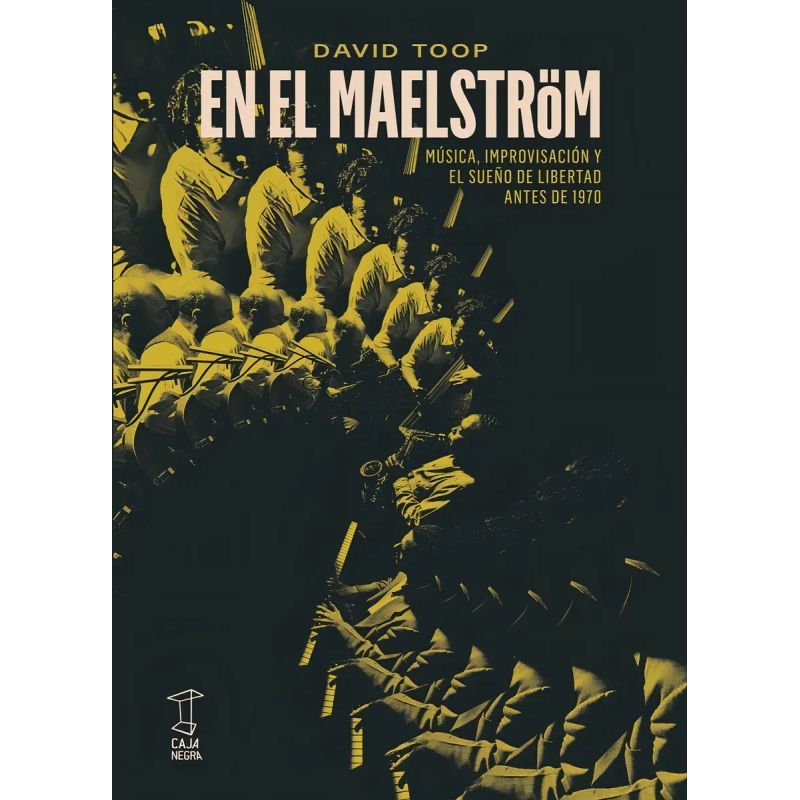 EN EL MAELSTROM - MUSICA, IMPROVISACION Y SUEÑOS DE LIBERTAD (Nuevo)