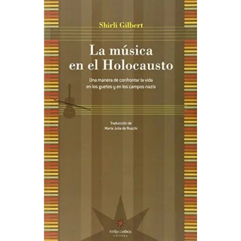MUSICA EN EL HOLOCAUSTO. UNA MANERA DE CONFRONTAR LA VIDA EN LOS GUETOS Y CAMPOS NAZIS, LA (Nuevo)