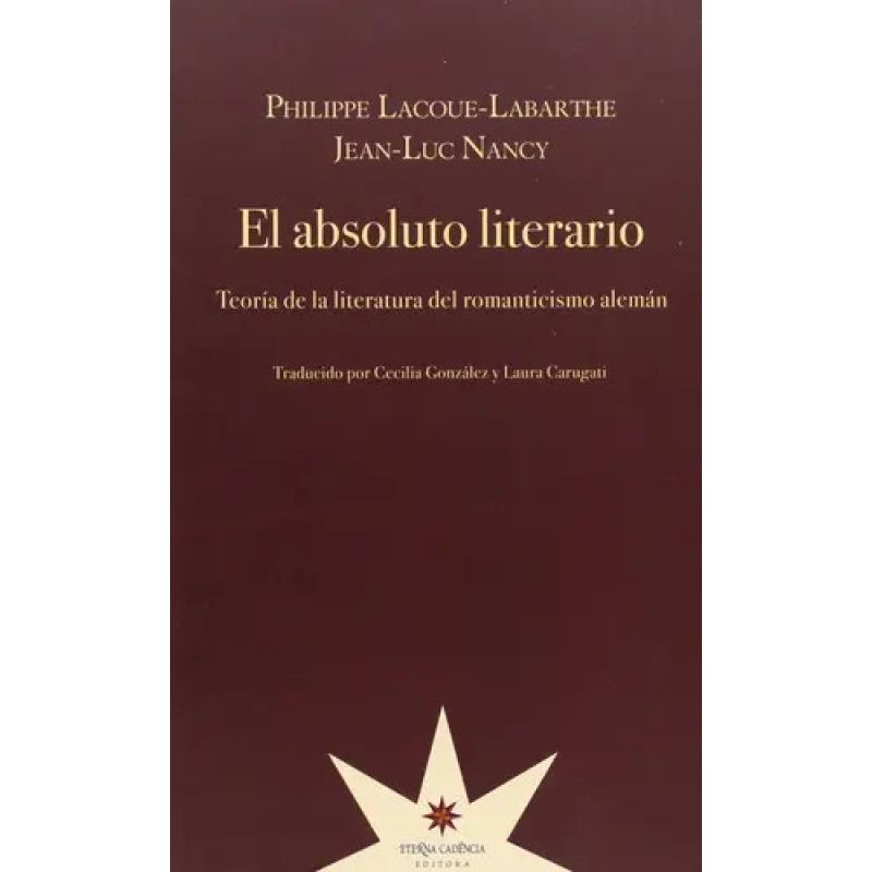 ABSOLUTO LITERARIO, EL. TEORIA DE LA LITERATURA DEL ROMANTICISMO ALEMAN (Nuevo)