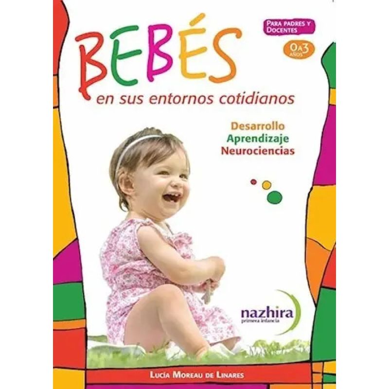 BEBES EN SUS ENTORNOS COTIDIANOS - DESARROLLOS, APRENDIZAJE Y NEUROCIENCIA (Nuevo)