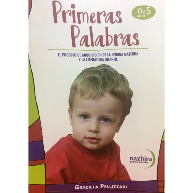 PRIMERAS PALABRAS - EL PROCESO DE ADQUISICION DE LA LENGUA MATERNA Y LA LITERATURA INFANTIL - NIÑOS DE 0 A 5 AÑOS (Nuevo)