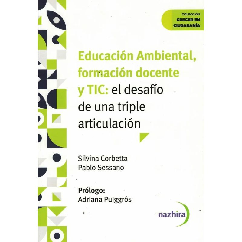 EDUCACION AMBIENTAL, FORMACION DOCENTE Y TIC: EL DESAFIO DE UNA TRIPLE ARTICULACION (Nuevo)