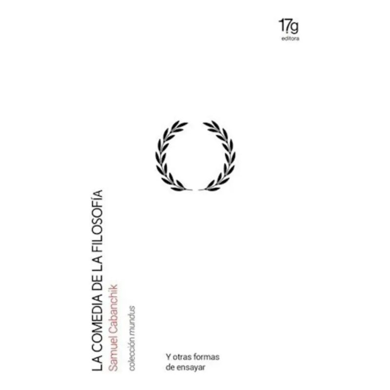 COMEDIA DE LA FILOSOFIA, LA - Y OTRAS FORMAS DE ENSAYAR (Nuevo)