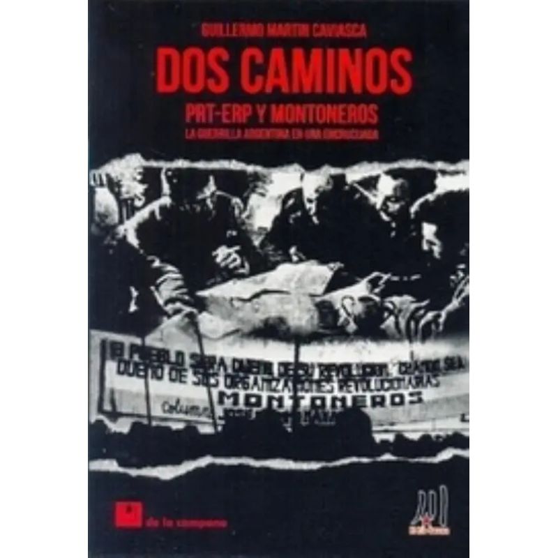 DOS CAMINOS - PRT-ERP Y MONTONEROS. LA GUERRILLA ARGENTINA EN UNA ENCRUCIJADA (Nuevo)