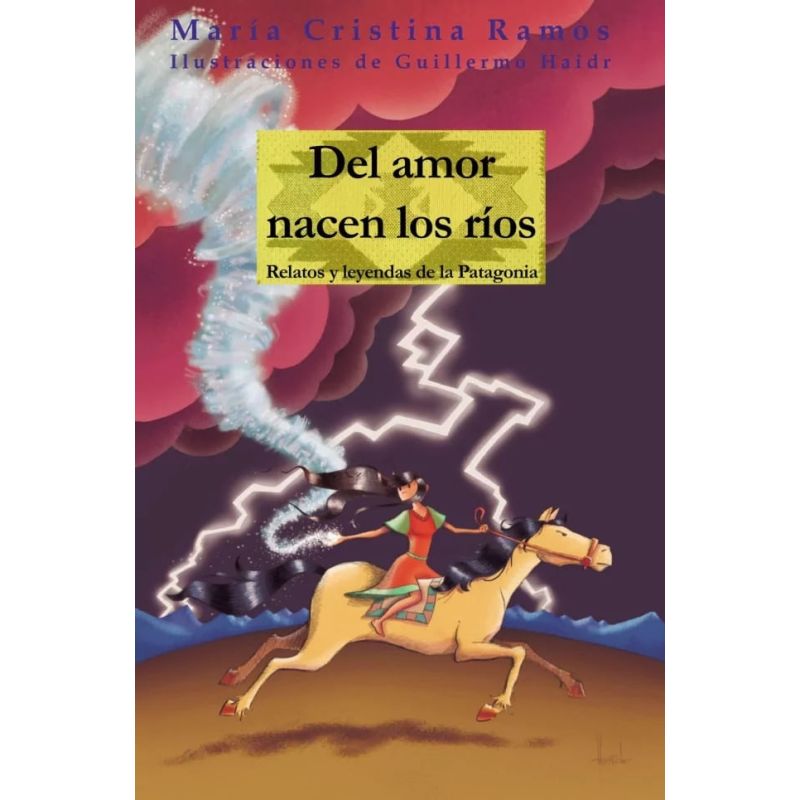 DEL AMOR NACEN LOS RIOS - RELATOS Y LEYENDAS DE LA PATAGONIA (Nuevo)