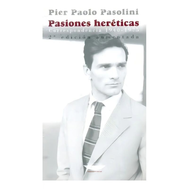 PASIONES HERETICAS – CORRESPONDENCIA - 2/ED. AUMENTADA (Nuevo)