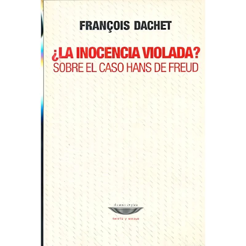 INOCENCIA VIOLADA?, LA - SOBRE EL CASO HANS DE FREUD (Nuevo)