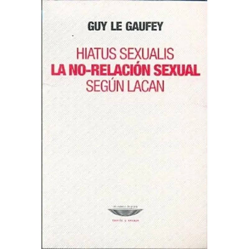 HIATUS SEXUALIS - LA NO-RELACION SEXUAL SEGUN LACAN (Nuevo)
