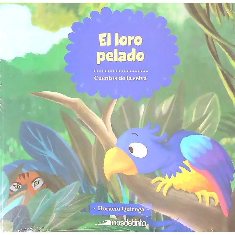 LORO PELADO, EL - CUENTOS DE LA SELVA (Nuevo)