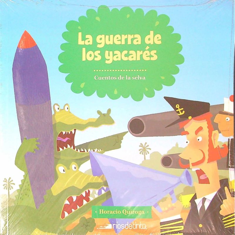 GUERRA DE LOS YACARES, LA - CUENTOS DE LA SELVA (Nuevo)