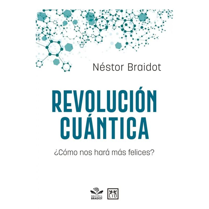 REVOLUCION CUANTICA, LA - COMO NOS HARA MAS FELICES? (Nuevo)