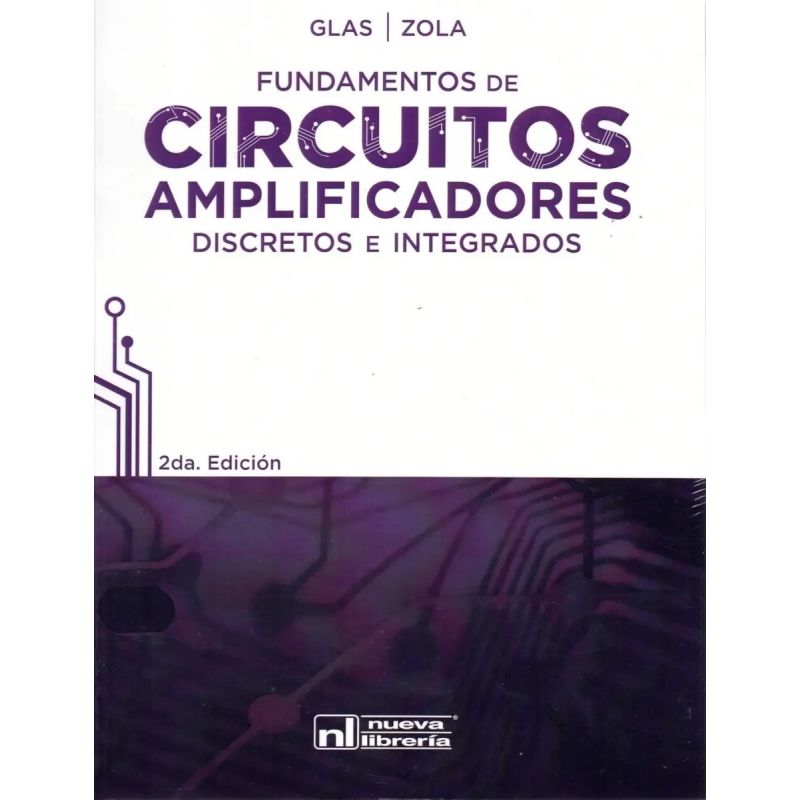 FUNDAMENTOS DE CIRCUITOS AMPLIFICADORES - DISCRETOS E INTEGRADOS (Nuevo)
