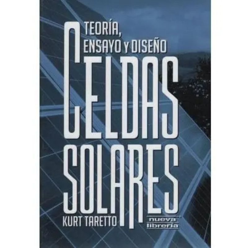 CELDAS SOLARES: TEORIA, ENSAYO Y DISEÑO* (Nuevo)