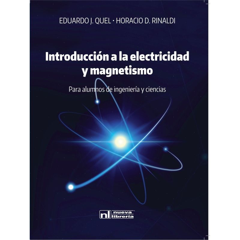INTRODUCCION A LA ELECTRICIDAD Y MAGNETISMO - PARA ALUMNOS DE INGENIERIAS Y CIENCIAS (Nuevo)