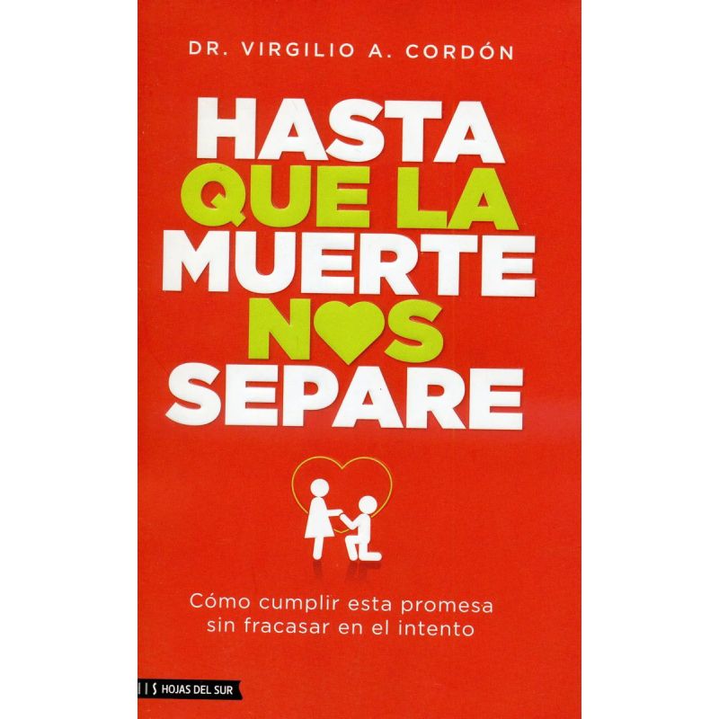 HASTA QUE LA MUERTE NOS SEPARE - COMO CUMPLIR ESTA PROMESA SIN FRACASAR EN EL INTENTO (Nuevo)