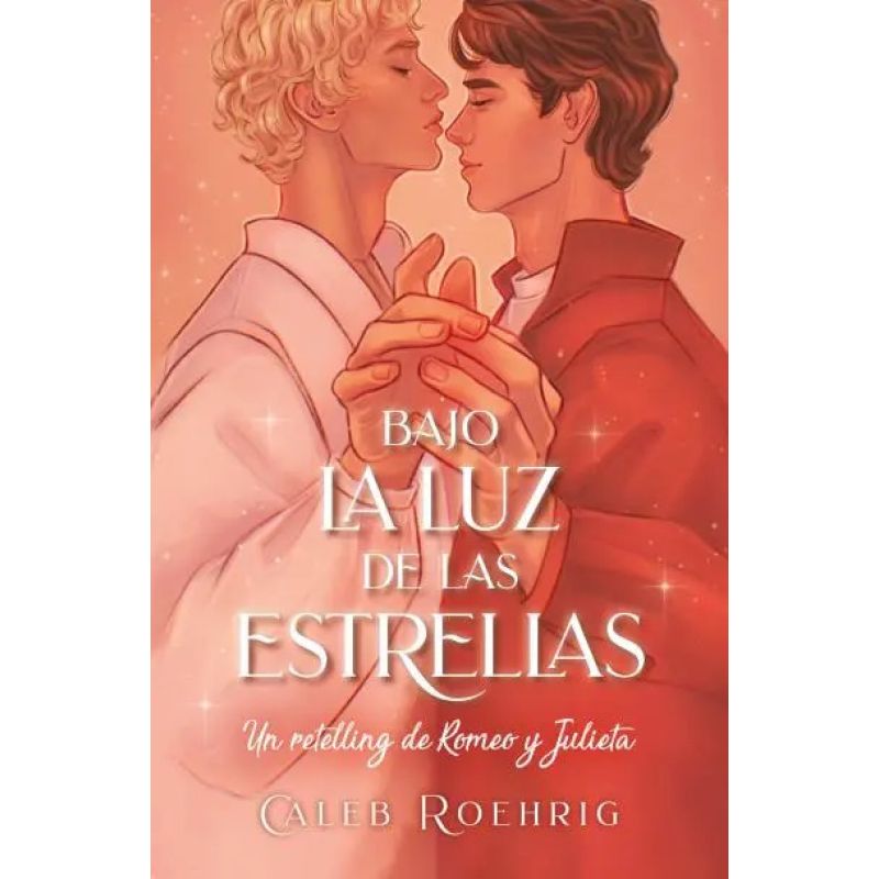 BAJO LA LUZ DE LAS ESTRELLAS - UN RETELLING DE ROMEO Y JULIETA (Nuevo)