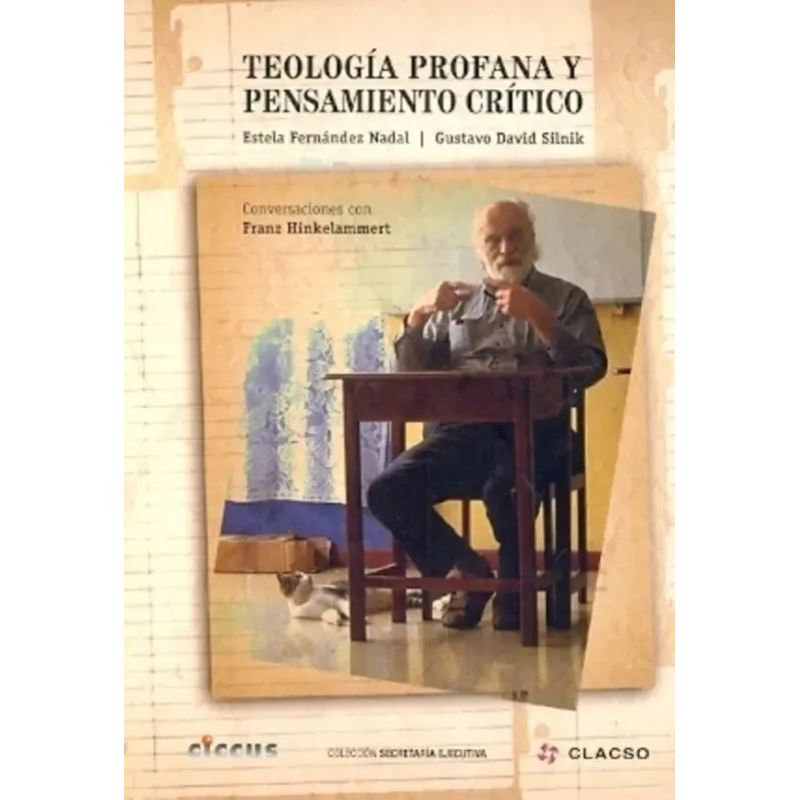 TEOLOGIA PROFANA Y PENSAMIENTO CRITICO - CONVERSACIONES CON FRANZ HINKELAMMERT (Nuevo)