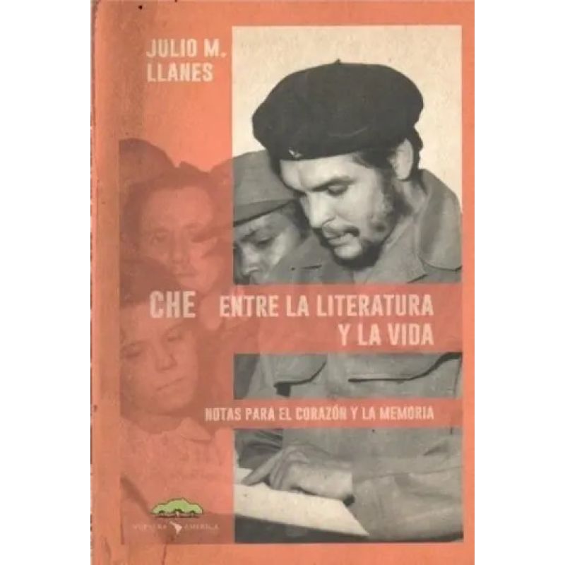 CHE ENTRE LA LITERATURA Y LA VIDA (Nuevo)