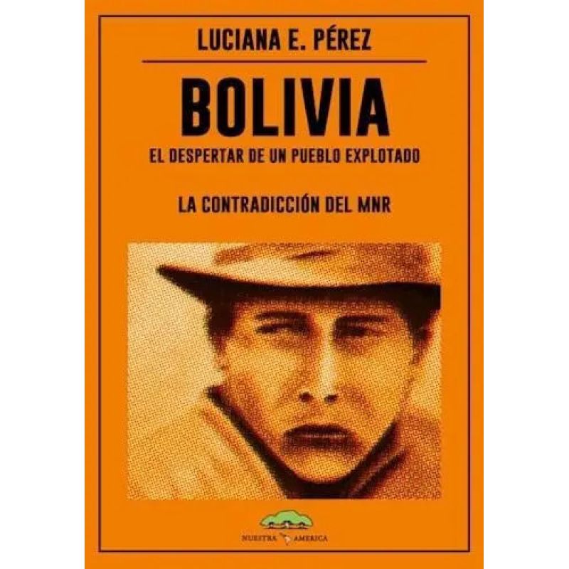 BOLIVIA - EL DESPERTAR DE UN PUEBLO EXPLOTADO (Nuevo)
