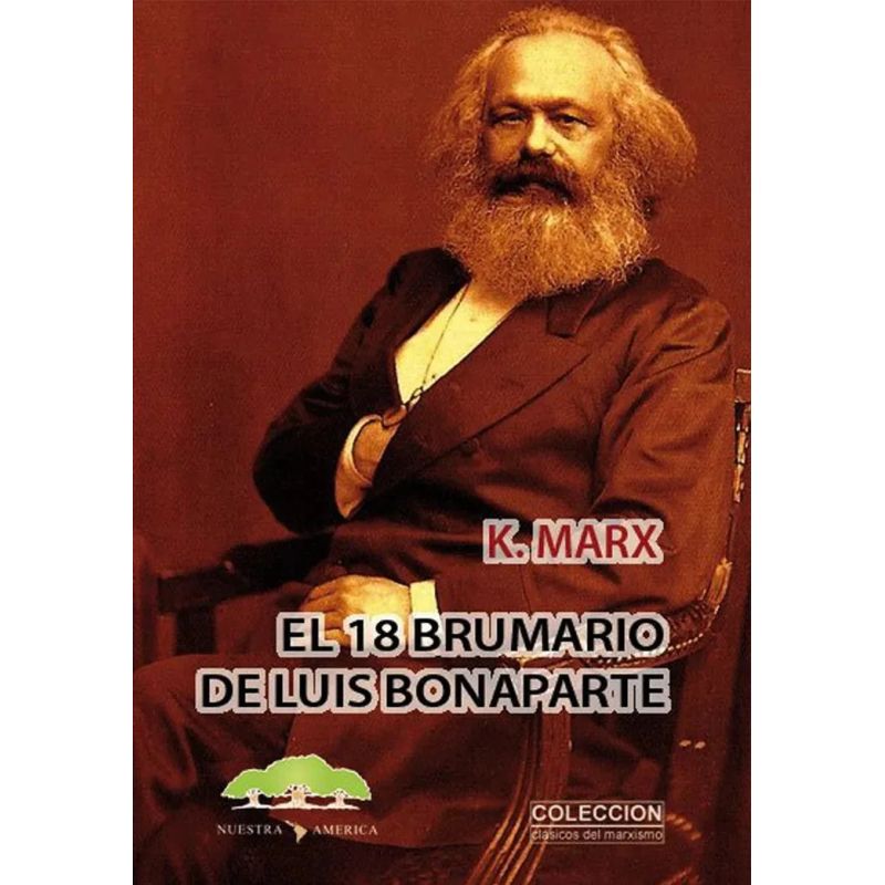 18 BRUMARIO DE LUIS BONAPARTE, EL - CON GLOSARIO BIOGRAFICO Y GEOGRAFICO (Nuevo)