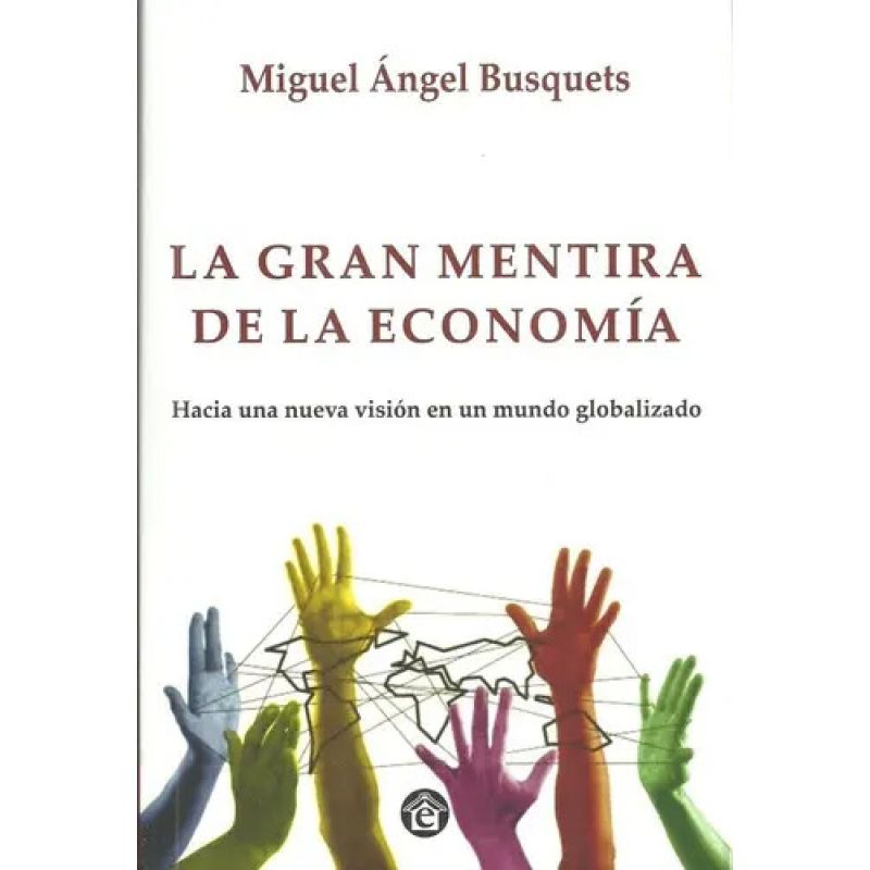 GRAN MENTIRA DE LA ECONOMIA, LA (Nuevo)