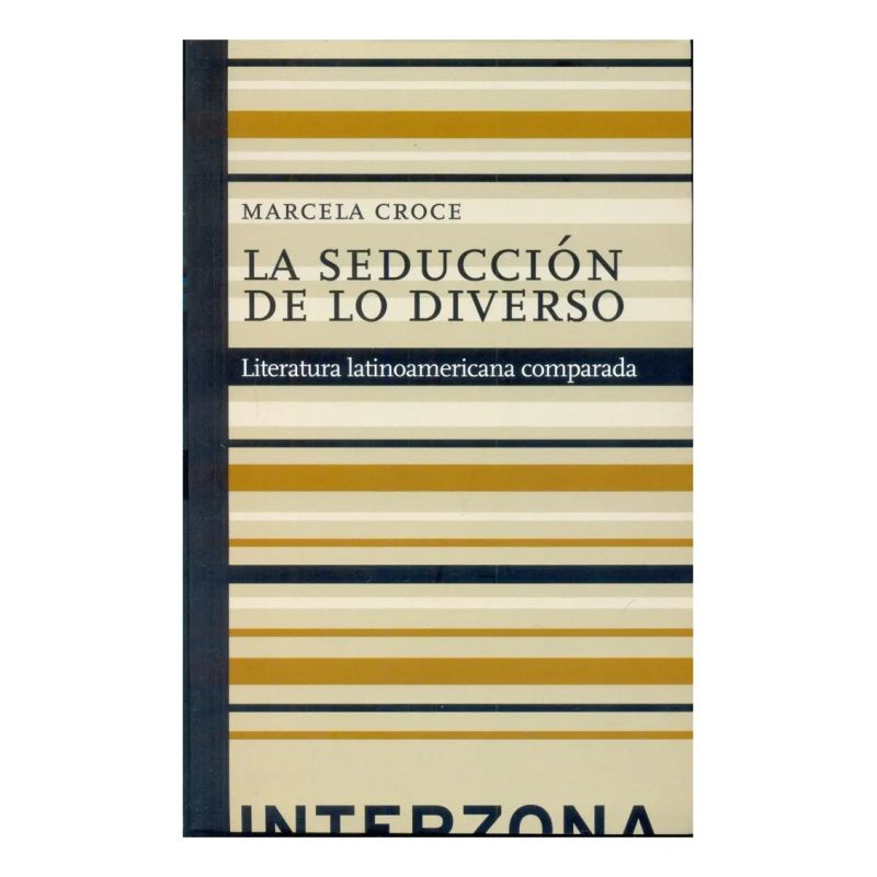 SEDUCCION DE LO DIVERSO, LA - LITERATURA LATINOAMERICANA COMPARADA (Nuevo)