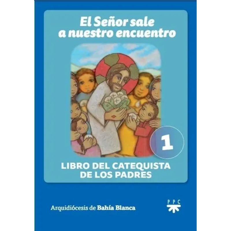SEÑOR SALE A NUESTRO ENCUENTRO, EL - LIBRO DEL CATEQUISTA DE LOS PADRES 1 (Nuevo)