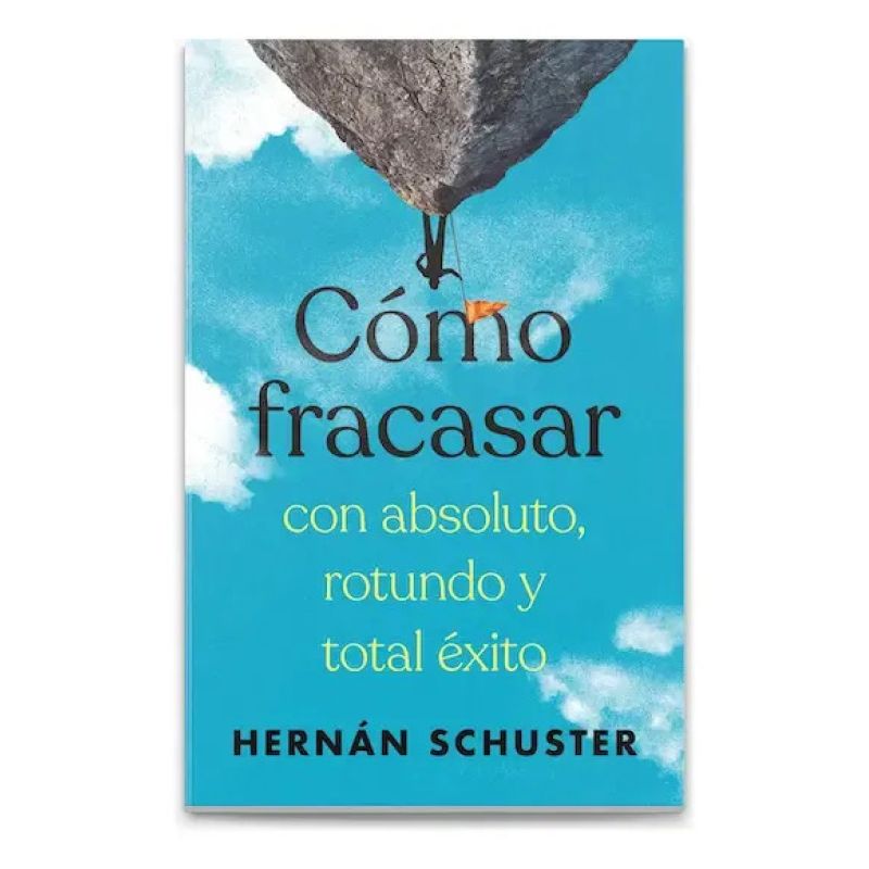 COMO FRACASAR CON ABSOLUTO, ROTUNDO Y TOTAL EXITO (Nuevo) - Miniatura 2