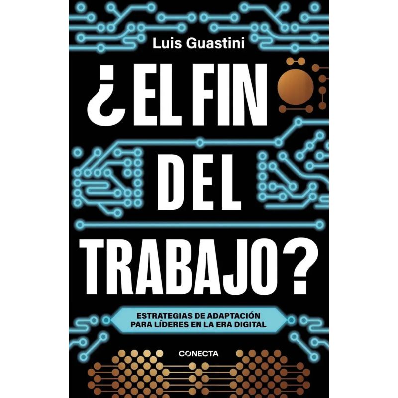 FIN DEL TRABAJO?, EL - ESTRATEGIAS DE ADAPTACION PARA LIDERES EN LA ERA DIGITAL (Nuevo)