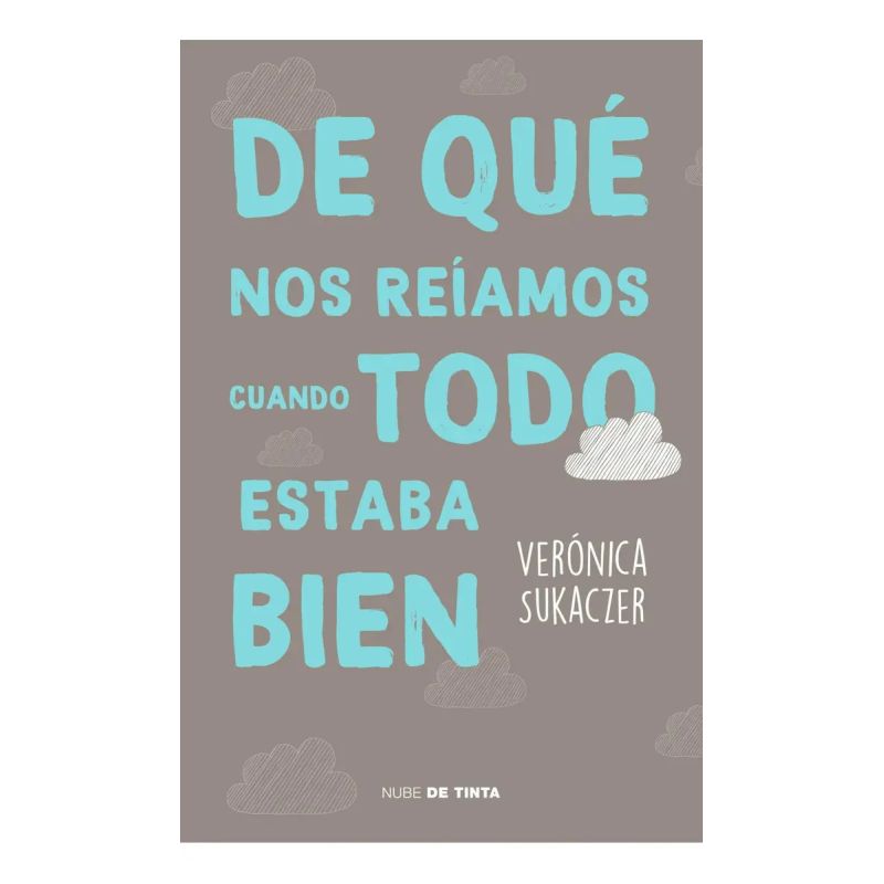 DE QUE NOS REIAMOS CUANDO TODO ESTABA BIEN (Nuevo)