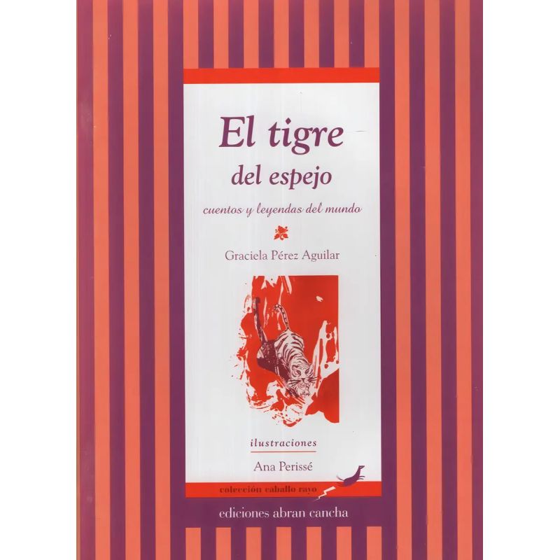 TIGRE DEL ESPEJO:CUENTOS Y LEYENDAS DEL MUNDO,EL (Nuevo)