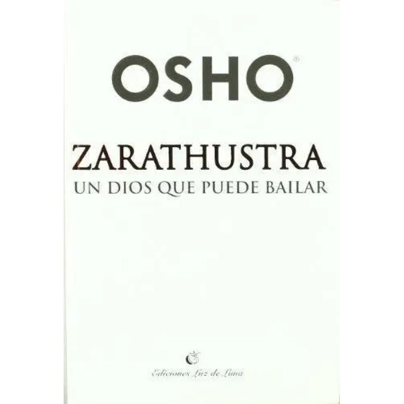 ZARATHUSTRA. UN DIOS QUE PUEDE BAILAR (Nuevo)