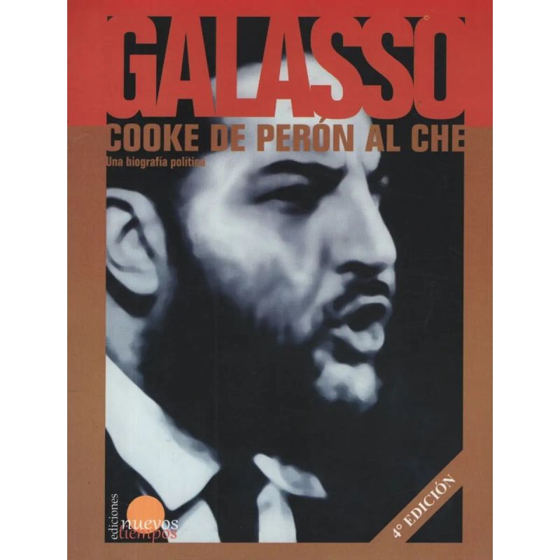 COOKE DE PERON AL CHE. UNA BIOGRAFIA POLITICA (Nuevo)
