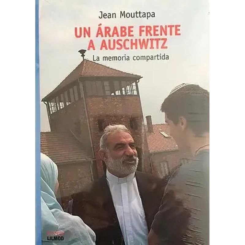 UN ARABE FRENTE A AUSCHWITZ - LA MEMORIA COMPARTIDA (Nuevo)
