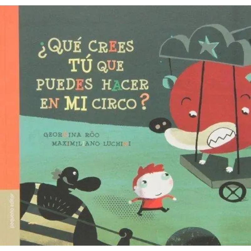 QUE CREES TU QUE PUEDES HACER EN MI CIRCO? INCLUSO LOS GRANDES (Nuevo)