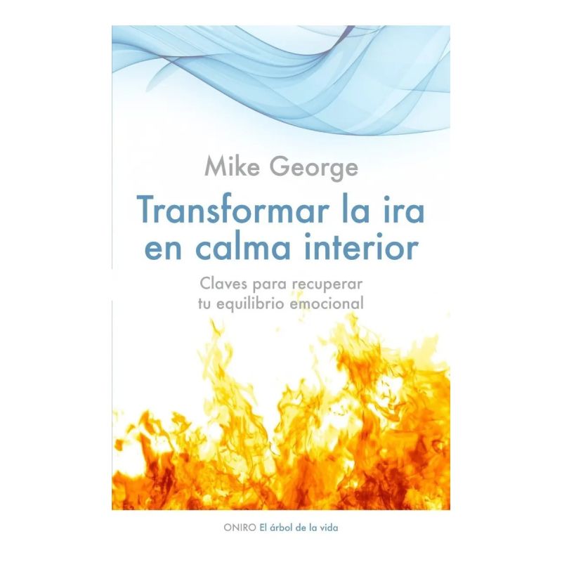 TRANSFORMAR LA IRA EN CALMA INTERIOR (Nuevo)