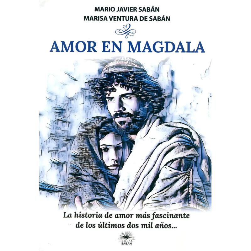 AMOR EN MAGDALA - LA HISTORIA DE AMOR MAS FASCINANTE DE LOS ULTIMOS DOS MIL AÑOS (Nuevo)