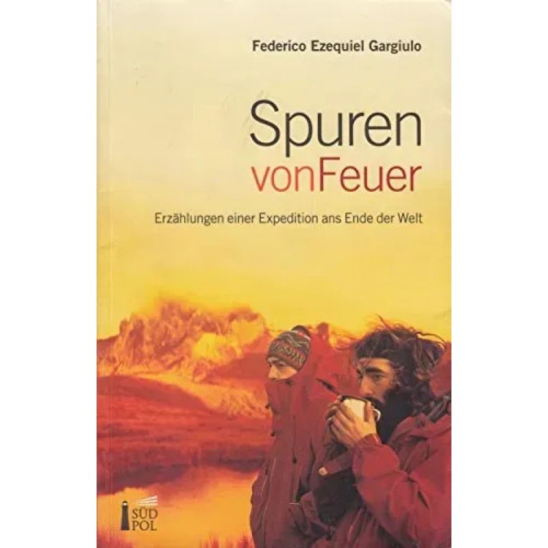 SPUREN VON FEUER - ERZAHLUNGEN EINER EXPEDITION ANS ENDE DER WELT (Nuevo)