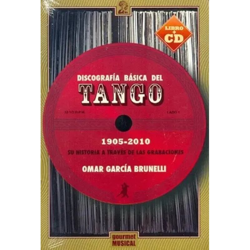 DISCOGRAFIA BASICA DEL TANGO 1905-2010 - SU HISTORIA A TRAVES DE LAS GRABACIONES (Nuevo)