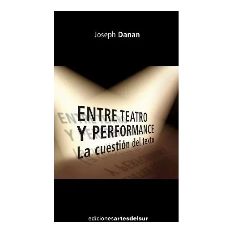 ENTRE TEATRO Y PERFORMANCE: LA CUESTION DEL TEXTO (Nuevo)