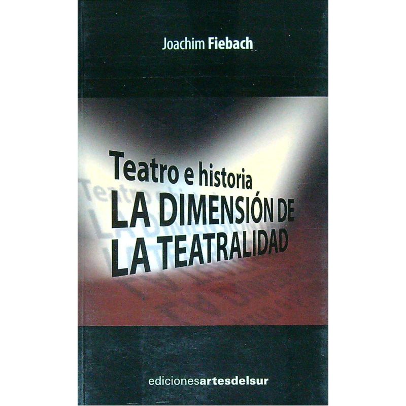 DIMENSION DE LA TEATRALIDAD, LA - TEATRO E HISTORIA (Nuevo)