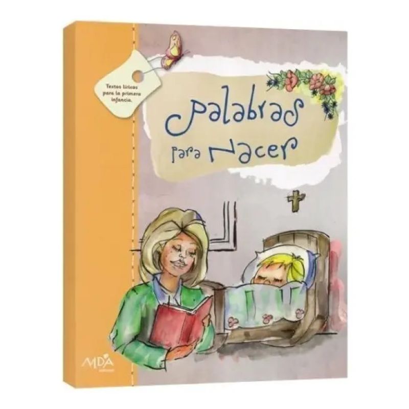 PALABRAS PARA NACER 1/ED. - TEXTOS LIRICOS PARA LA PRIMERA INFANCIA (Nuevo)