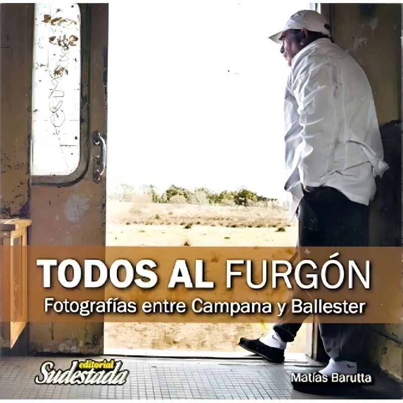 TODOS AL FURGON - FOTOGRAFIAS ENTRE CAMPANA Y BALLESTER (Nuevo)