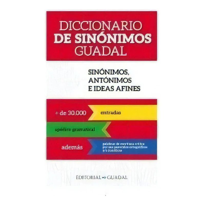 DICCIONARIO DE SINONIMOS GUADAL. SINONIMOS, ANTONIMOS E IDEAS AFINES (Nuevo)