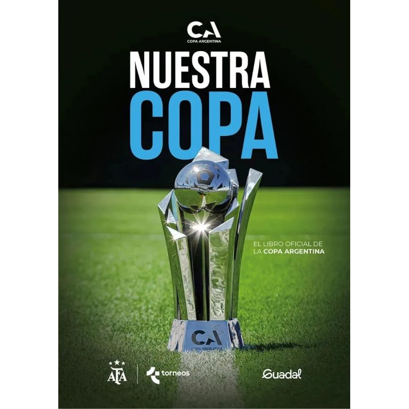 NUESTRA COPA - EL LIBRO OFICIAL DE LA COPA ARGENTINA - TD (Nuevo)