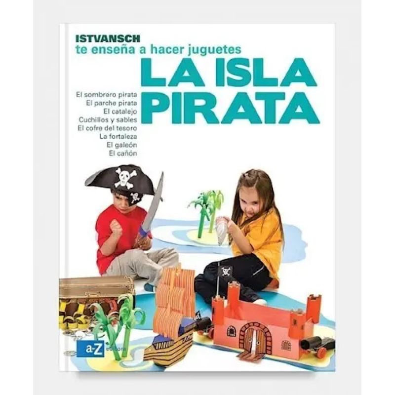 ISLA PIRATA,LA - ISTVANSCH TE ENSEÑA A HACER JUGUETES (Nuevo)