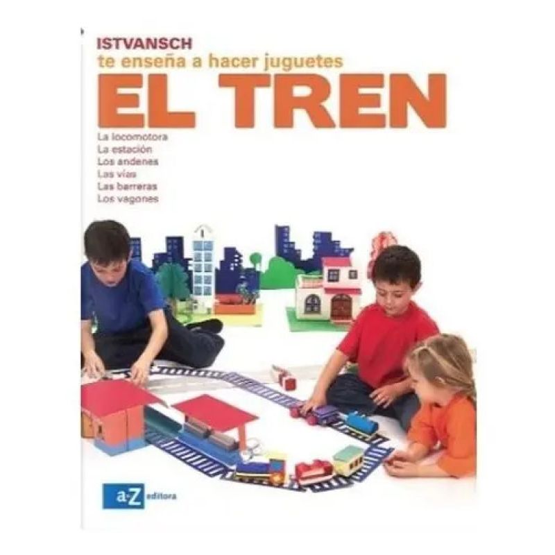 TREN, EL - ISTVANSCH TE ENSEÑA A HACER JUGUETES (Nuevo)
