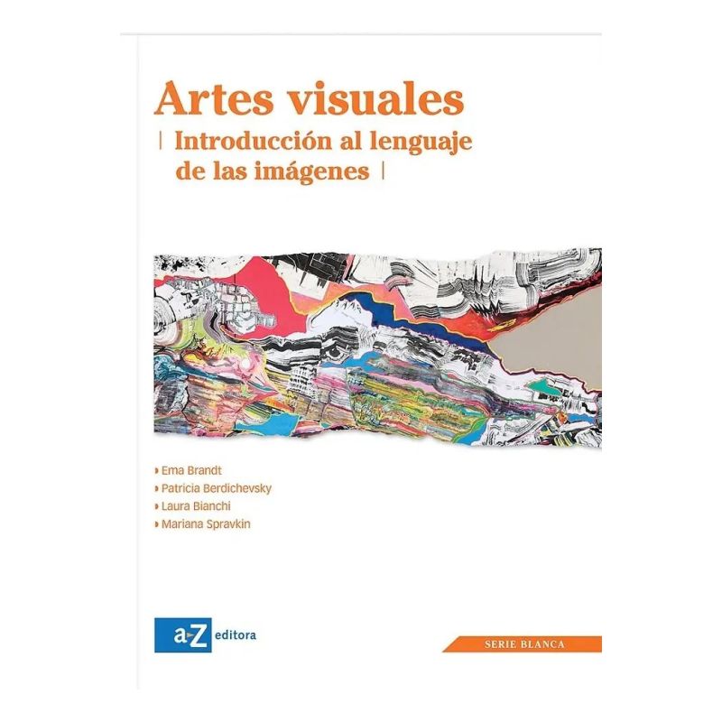 ARTES VISUALES: INTRODUCCION AL LENGUAJE DE LAS IMAGENES - SERIE BLANCA (Nuevo)