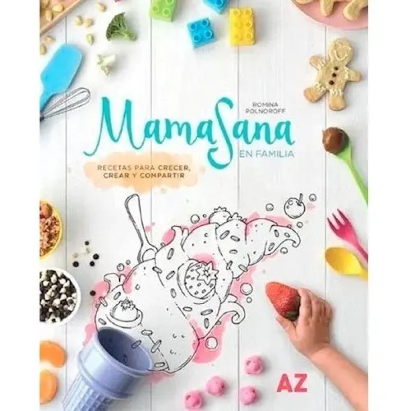MAMASANA EN FAMILIA : RECETAS PARA CRECER, CREAR Y COMPARTIR (Nuevo)